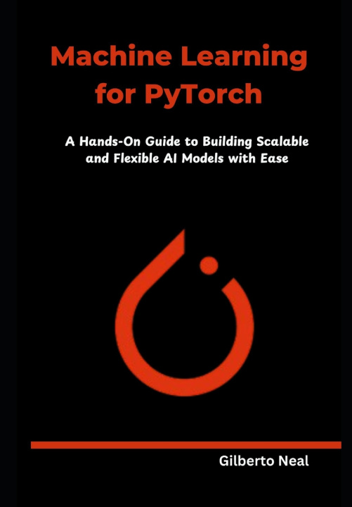 Könyv Machine Learning for PyTorch Gilberto Neal