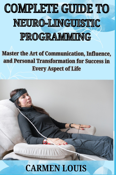 Kniha COMPLETE GUIDE TO NEURO-LINGUISTIC PROGRAMMING CARMEN LOUIS