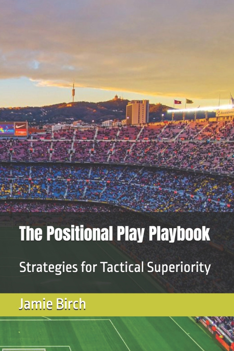 Kniha The Positional Play Playbook Jamie Birch