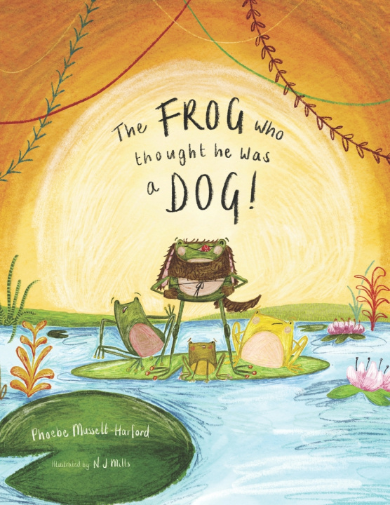 Kniha The Frog who thought he was a Dog Phoebe Mussett-Harford
