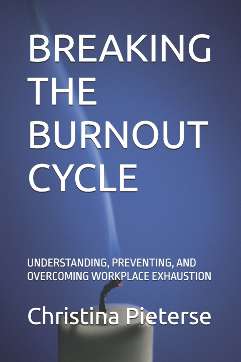 Kniha BREAKING THE BURNOUT CYCLE Christina M Pieterse