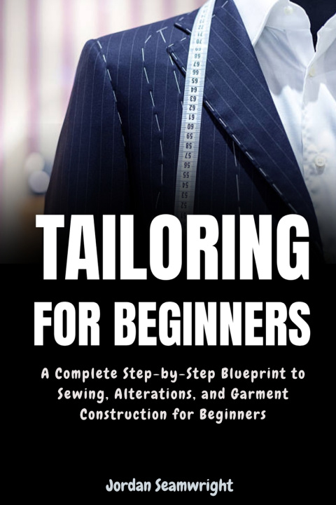 Book Tailoring For Beginners Jordan Seamwright