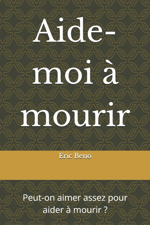 Kniha Aide-moi à mourir eric beno