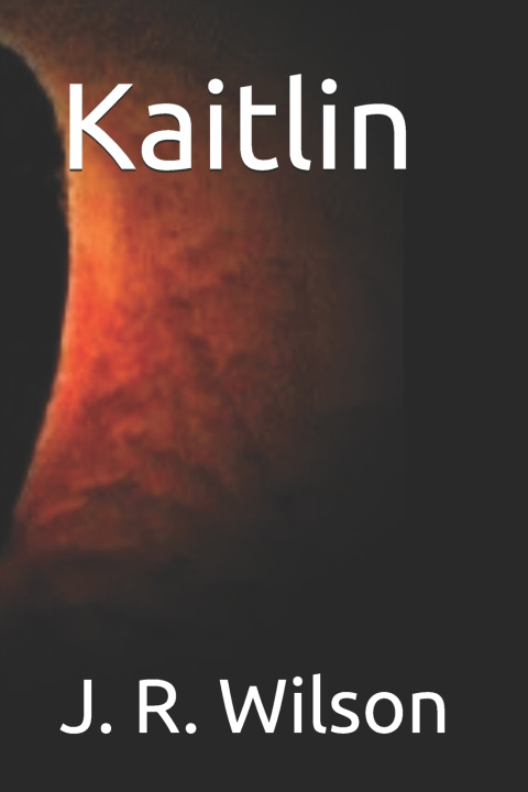 Kniha Kaitlin J. R. Wilson