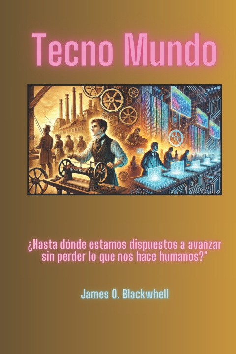 Kniha Tecno Mundo James O. Blackwhell