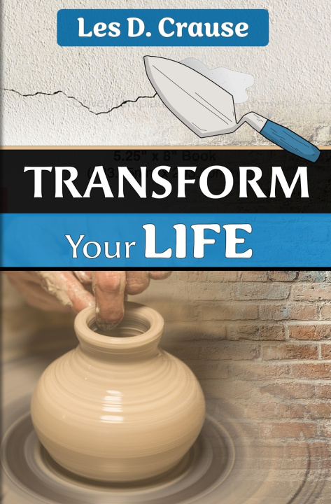 Kniha Transform Your Life Les D. Crause