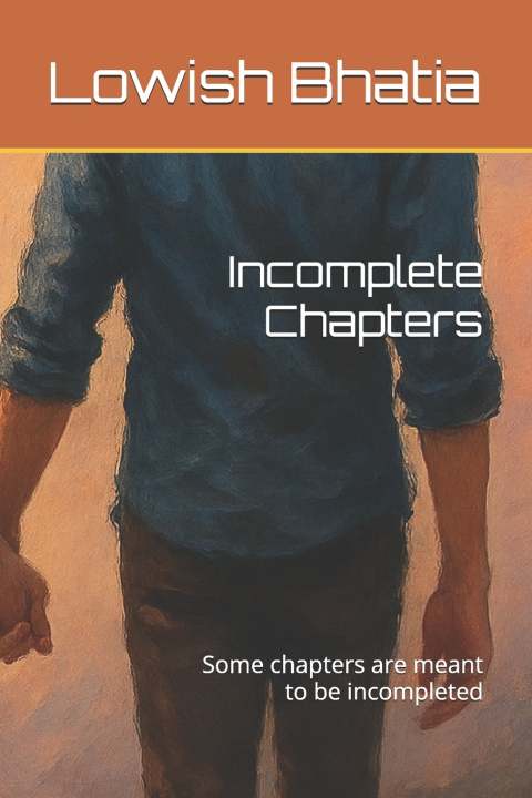 Kniha Incomplete chapters Lowish Bhatia