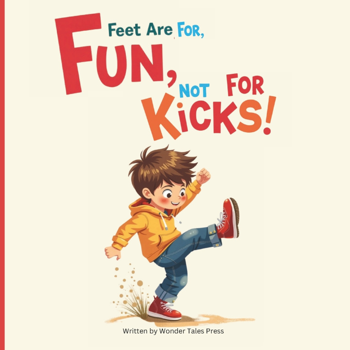 Kniha Feet are for Fun, Not for Kicks Wonder Tales Press
