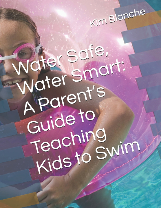 Kniha Water Safe, Water Smart Kim Blanche