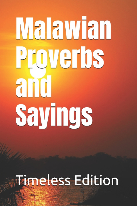 Könyv Malawian Proverbs and Sayings Timeless Edition