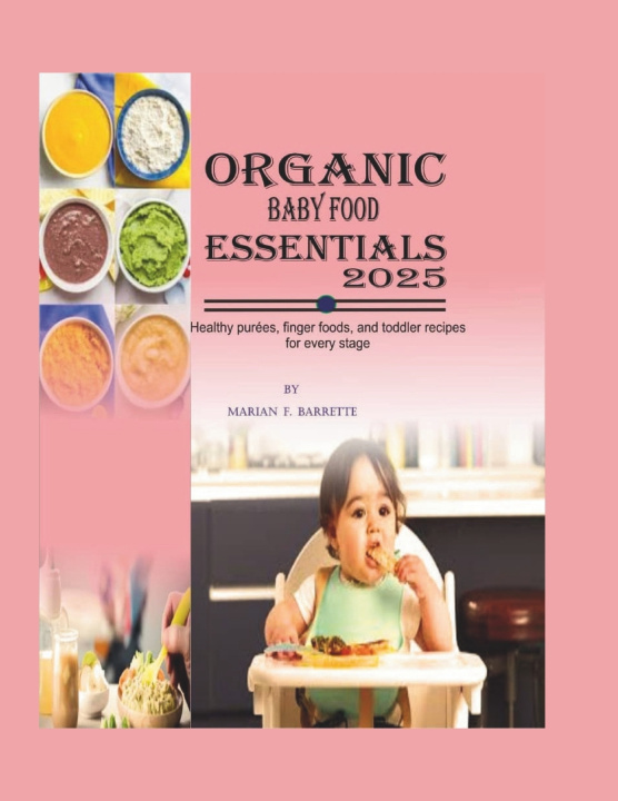Kniha Organic Baby Food Essentials 2025 Marian F. Barrette