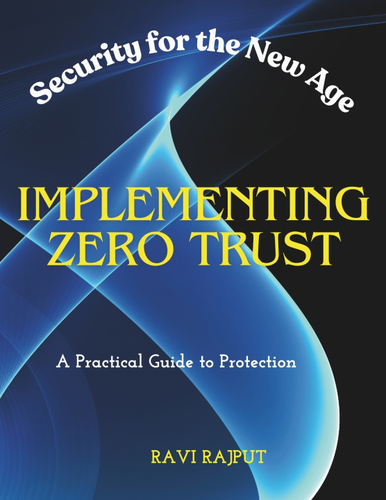 Könyv Implementing Zero Trust RAVI RAJPUT