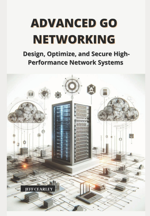 Kniha Advanced Go Networking Jeff Cearley