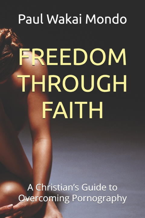 Kniha FREEDOM THROUGH FAITH Paul Wakai Mondo