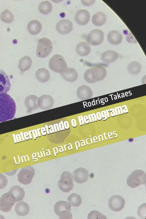 Könyv Interpretando o Hemograma Rodrigo A. T. Takaes