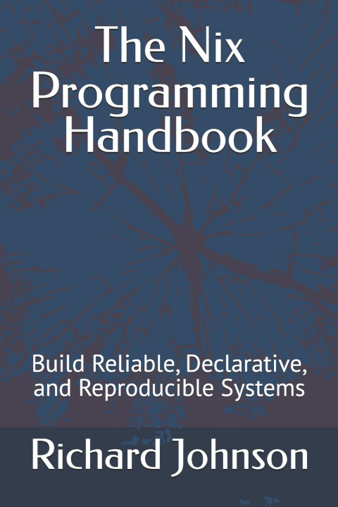 Kniha The Nix Programming Handbook Richard Johnson