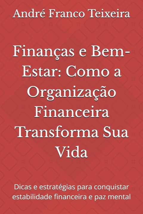 Kniha Finanças e Bem-Estar André Franco Teixeira