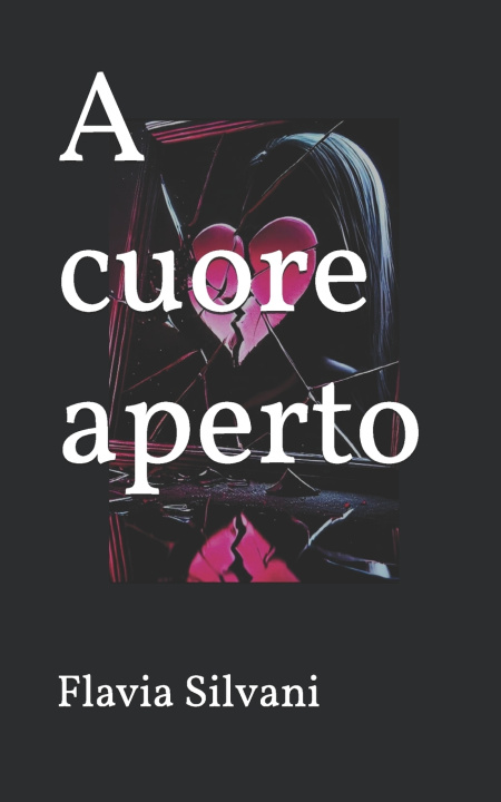 Kniha A cuore aperto Flavia Silvani