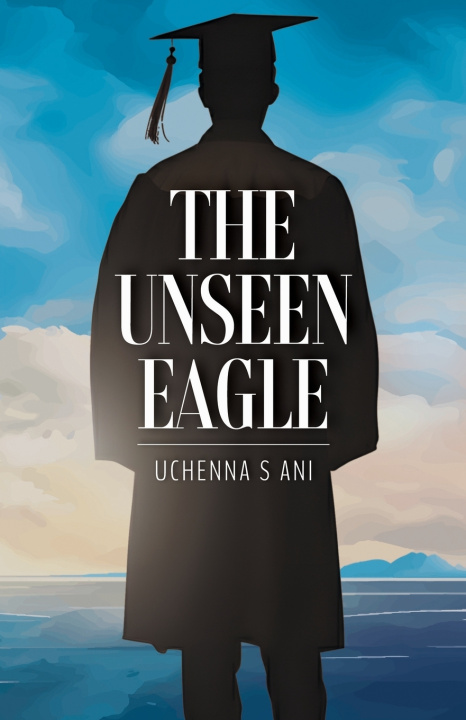 Könyv The Unseen Eagle Uchenna Ani
