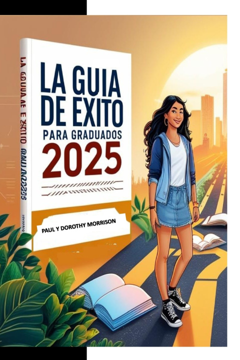 Kniha La Guía de Éxito para Graduados 2025 Paul and Dorothy Morrison