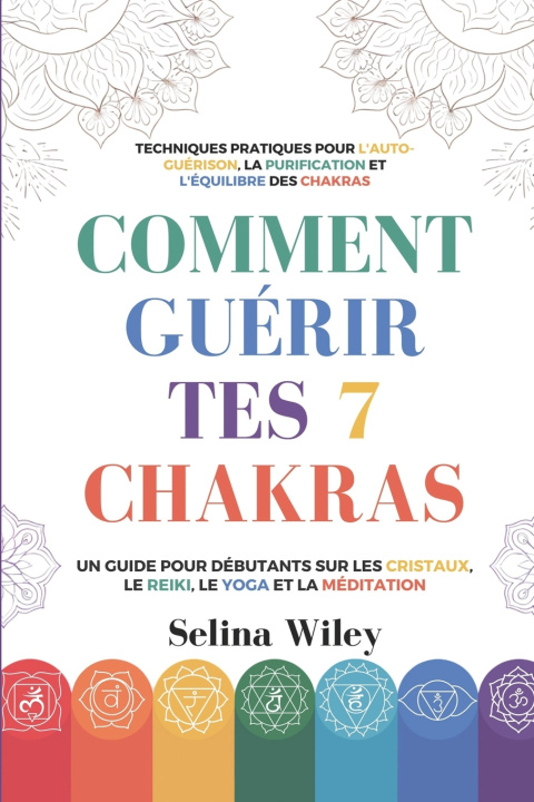 Kniha Comment Guérir Tes 7 Chakras Selina Wiley