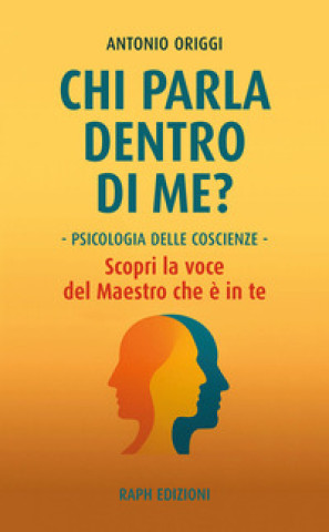Kniha Chi parla dentro di me? Psicologia delle coscienze e sé plurale Antonio Origgi