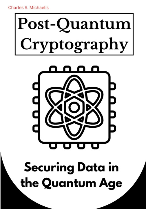 Könyv Post-Quantum Cryptography Charles S Michaelis