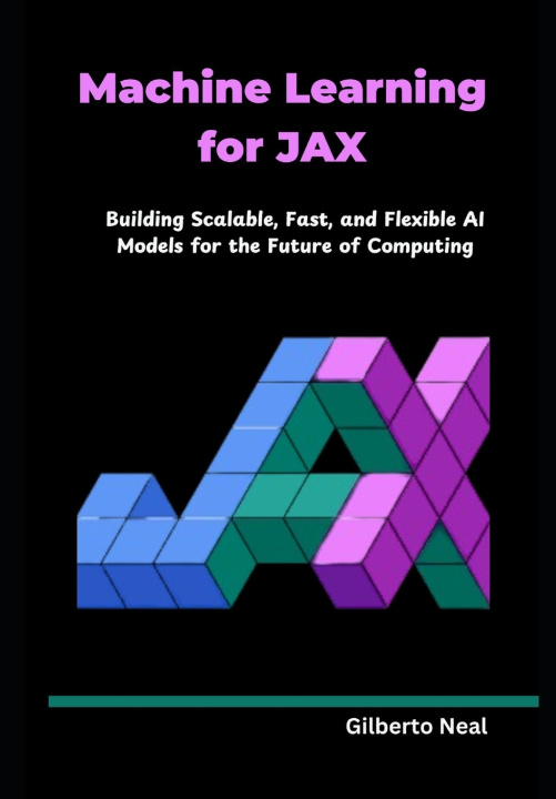 Kniha Machine Learning for JAX Gilberto Neal