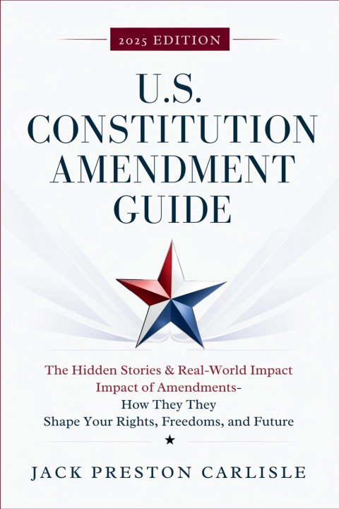 Kniha US Constitution Amendment Guide Jack Preston Carlisle