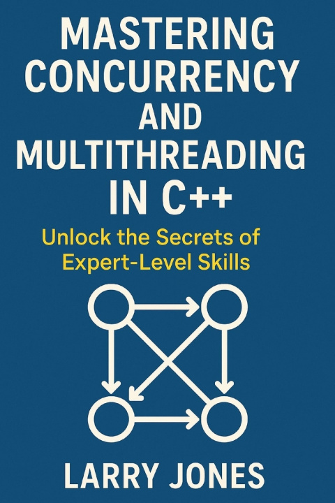 Kniha Mastering Concurrency and Multithreading in C++ Larry Jones
