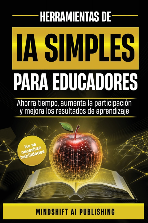 Book IA SIMPLE PARA EDUCADORES Mindshift AI Publishing