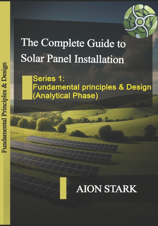 Kniha The Complete Guide to Solar Panel Installation-Fundamental Principles and Design AION STARK