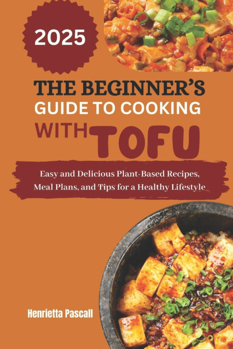 Kniha THE BEGINNER'S GUIDE TO COOKING WITH TOFU 2025 Henrietta Pascall