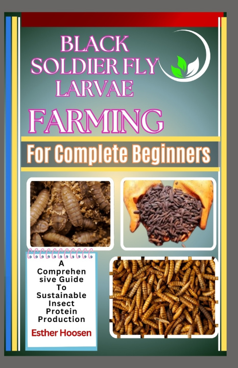 Kniha Black Soldier Fly Larvae Farming For Complete Beginners Esther Hoosen