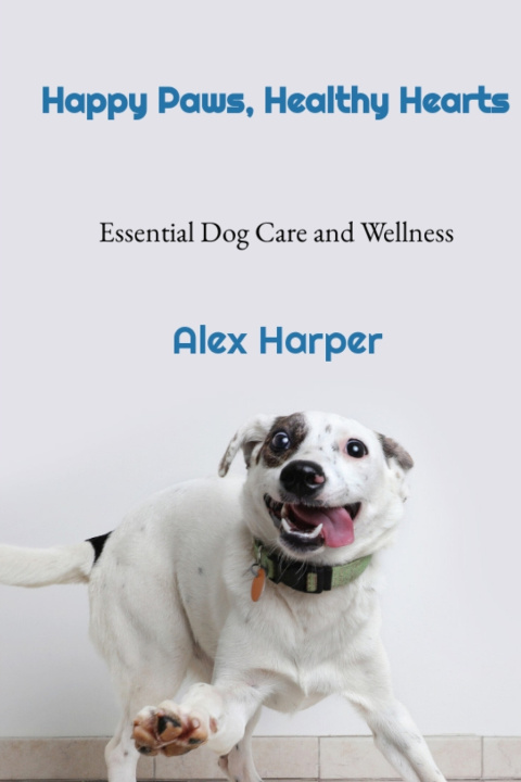 Kniha Happy Paws, Healthy Hearts Alex Harper