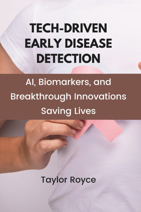 Kniha Tech-Driven Early Disease Detection Taylor Royce