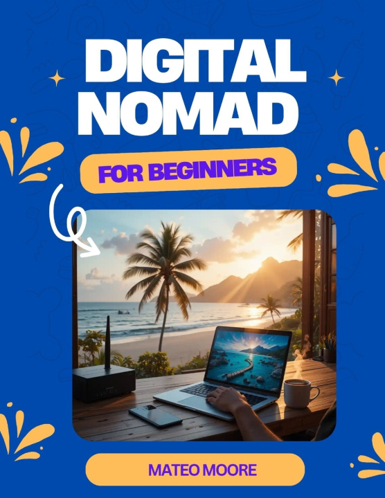 Kniha DIGITAL NOMAD FOR BEGINNERS MATEO MOORE
