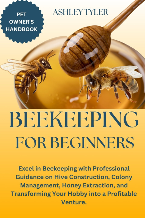 Kniha BEEKEEPING FOR BEGINNERS ASHLEY TYLER
