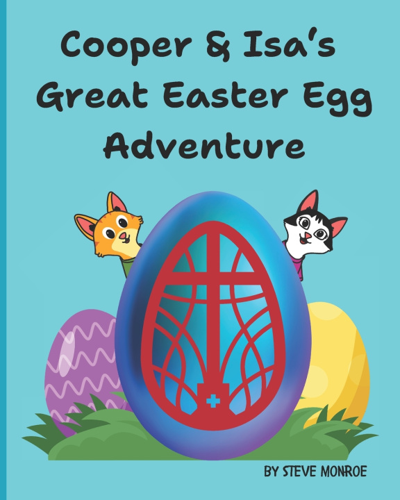 Kniha Cooper & Isa's Great Easter Egg Adventure! Steven D Monroe