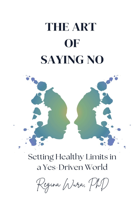 Kniha The Art of Saying No Regina Wura PhD