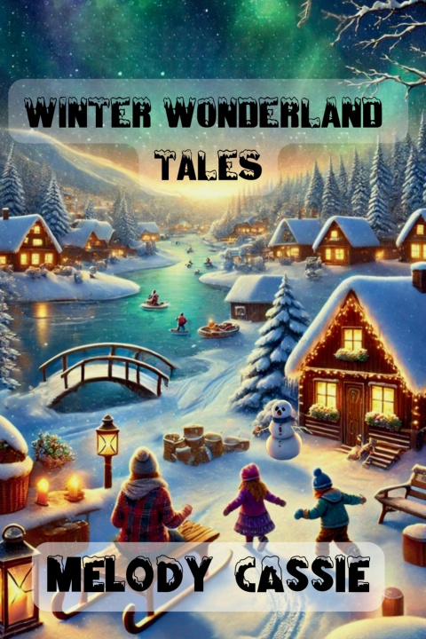 Kniha WINTER WONDERLAND TALES MELODY CASSIE