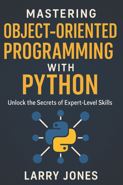 Libro Mastering Object-Oriented Programming with Python Larry Jones