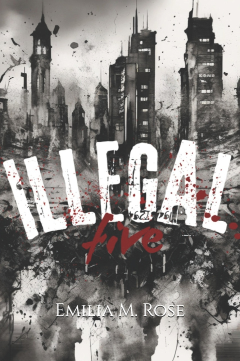 Kniha Illegal Five Emilia M. Rose
