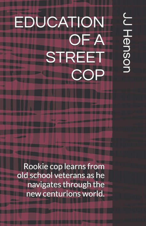Knjiga EDUCATION OF A STREET COP JJ Henson