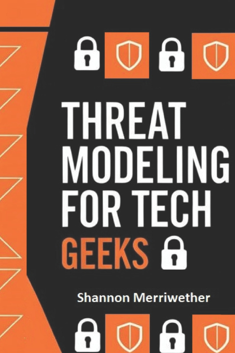 Kniha Threat Modeling for Tech Geeks Shannon Merriwether