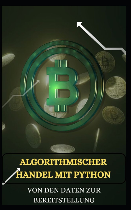 Könyv TRADING ALGORITHMIQUE AVEC PYTHON Des données au déploiement Captain Byte