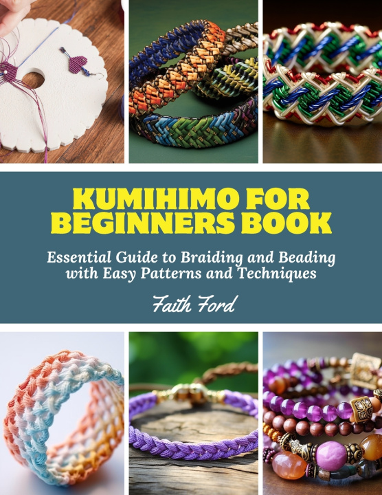 Kniha Kumihimo for Beginners Book Faith Ford