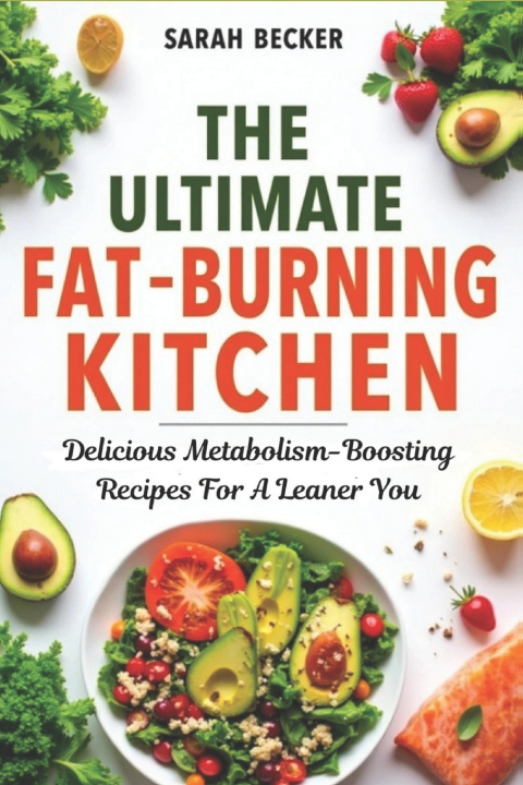Kniha The Ultimate Fat-Burning Kitchen Sarah Becker