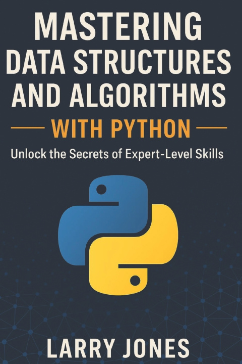 Könyv Mastering Data Structures and Algorithms with Python Larry Jones