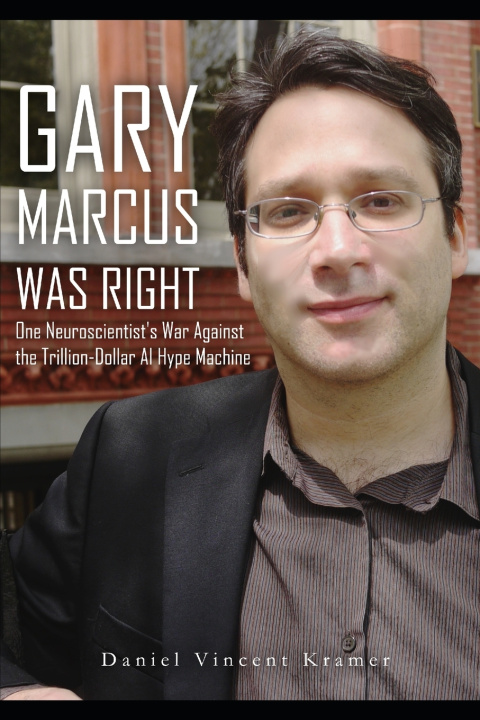 Kniha Gary Marcus Was Right Daniel Vincent Kramer